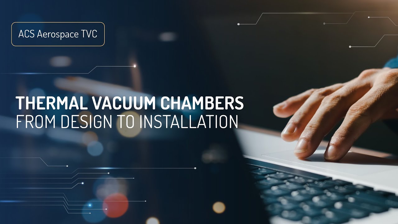 Thermal Vacuum Chambers from Design to Installation